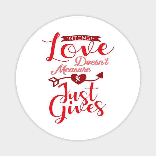 'Intense Love Doesn't Measure, It Just Gives' Awesome Family Love Gift Magnet by ourwackyhome